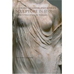 Looking at Greek and Roman Sculpture in Stone: A Guide to Terms, Styles and Techniques (Paperback, 2003)