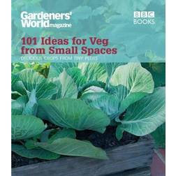"Gardeners' World": 101 Ideas for Veg from Small Spaces