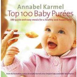 Top 100 Baby Purees: 100 quick and easy meals for a healthy and happy baby (Hardcover, 2005)