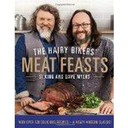 The Hairy Bikers' Meat Feasts: With Over 120 Delicious Recipes - A Meaty Modern Classic