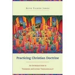 Practicing Christian Doctrine (Paperback, 2014)