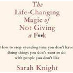 The Life-Changing Magic of Not Giving a F**k: The bestselling book everyone is talking about (A No F*cks Given Guide) (Hardcover, 2015)