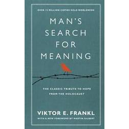 Man's Search For Meaning: The classic tribute to hope from the Holocaust (With New Material) (Hardcover, 2011)