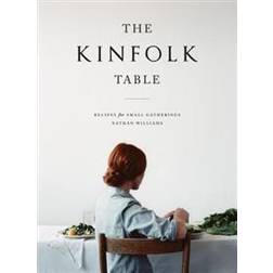 Kinfolk Table, The: Recipes for Small Gatherings (Hardcover, 2013)