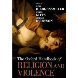 The Oxford Handbook of Religion and Violence (Hardcover, 2013)