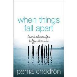 When Things Fall Apart: Heart Advice for Difficult Times (Paperback, 2005)