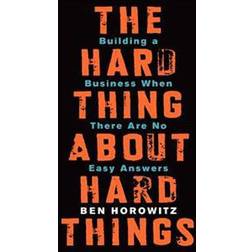 The Hard Thing About Hard Things: Building a Business When There Are No Easy Answers (Hardcover, 2014)