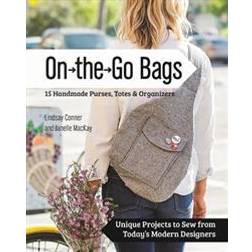 On the Go 15 Handmade Bags, Totes & Organizers: Unique Projects to Sew from Today's Modern Designers (Paperback, 2016)