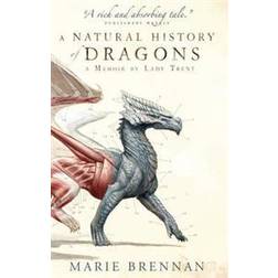 A Natural History of Dragons: A Memoir by Lady Trent (Paperback, 2014)