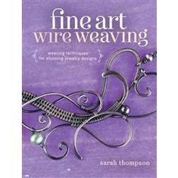 Fine Art Wire Weaving: Weaving Techniques for Stunning Jewelry Designs (Paperback, 2015)