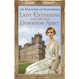Lady Catherine and the Real Downton Abbey (Paperback, 2014)