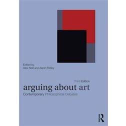 Arguing About Art: Contemporary Philosophical Debates (Arguing About Philosophy) (Paperback, 2007)