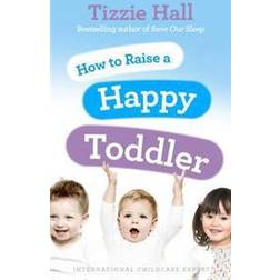 How to Raise a Happy Toddler (Paperback, 2011)
