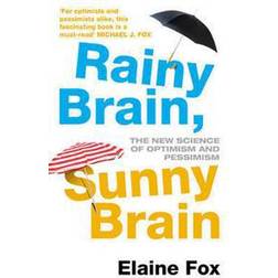 Rainy Brain, Sunny Brain: The New Science of Optimism and Pessimism (Paperback, 2013)