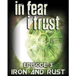 In Fear I Trust: Episode 3 - Rust and Iron (PC)