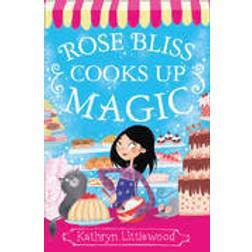 Rose Bliss Cooks Up Magic (Paperback, 2015)