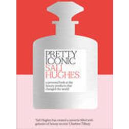 Pretty Iconic: A Personal Look at the Beauty Products that Changed the World (Hardcover, 2016)