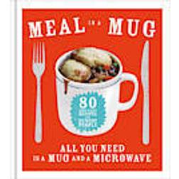 Meal in a Mug: 80 fast, easy recipes for hungry people - all you need is a mug and a microwave (Hardcover, 2014)