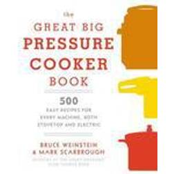 great big pressure cooker book 500 easy recipes for every machine both stov (Paperback, 2015)