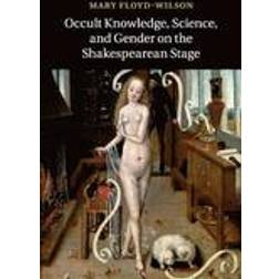 Occult Knowledge, Science, and Gender on the Shakespearean Stage (Paperback, 2015)