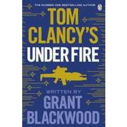 Tom Clancy's Under Fire: INSPIRATION FOR THE THRILLING AMAZON PRIME SERIES JACK RYAN (Jack Ryan Jr) (Paperback, 2016)
