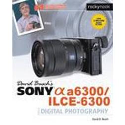 david buschs sony alpha a6300 ilce 6300 guide to digital photography (Paperback, 2016)