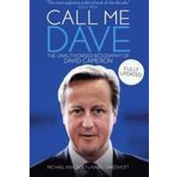 Call Me Dave: The Unauthorised Biography of David Cameron (Paperback, 2016)