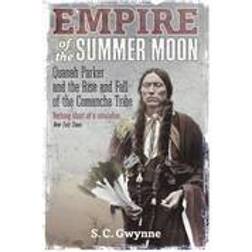 Empire of the Summer Moon: Quanah Parker and the Rise and Fall of the Comanches, the Most Powerful Indian Tribe in American History (Paperback, 2011)