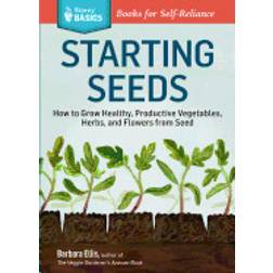 starting seeds how to grow healthy productive vegetables herbs and flowers