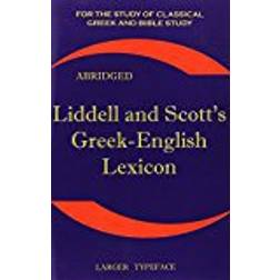 Liddell and Scott's Greek-English Lexicon, Abridged: Original Edition, Republished in Larger and Clearer Typeface (Paperback)