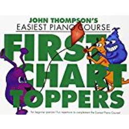 John Thompson's Easiest Piano Course: First Chart Toppers (John Thompson Easiest Piano Co)