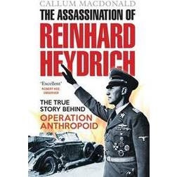 The Assassination of Reinhard Heydrich: The True Story Behind Operation Anthropoid (Paperback, 2017)