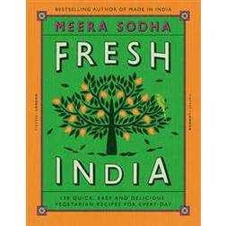 Fresh India: 130 Quick, Easy and Delicious Vegetarian Recipes for Every Day (Hardcover, 2016)