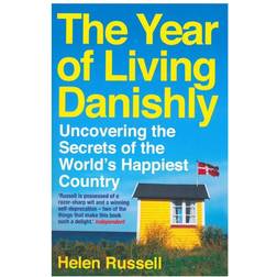 The Year of Living Danishly: Uncovering the Secrets of the World’s Happiest Country (Paperback, 2015)