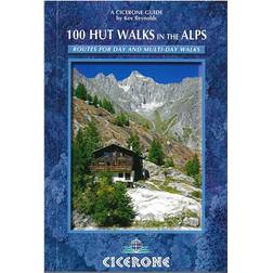100 Hut Walks in the Alps: Routes for day and multi-day walks (Paperback, 2014)