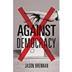 Against Democracy (Paperback, 2017)
