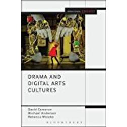 Drama and Digital Arts Cultures (Methuen Drama Engage)