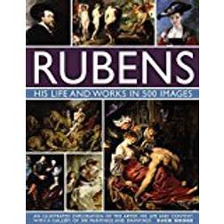 Rubens: His Life and Works in 500 Images: An Illustrated Exploration of the Artist, His Life and Context, with a Gallery of 300 Paintings and Drawings (Hardcover, 2017)