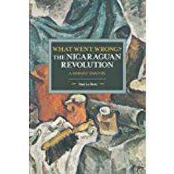 What Went Wrong? the Nicaraguan Revolution: A Marxist Analysis (Paperback, 2018)