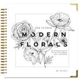 How to Draw Modern Florals: An Introduction to the Art of Flowers, Cacti, and More (Hardcover)