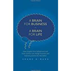 A Brain for Business – A Brain for Life: How insights from behavioural and brain science can change business and business practice for the better (The Neuroscience of Business) (Hardcover, 2017)