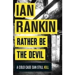 Rather Be the Devil: The brand new Rebus No.1 bestseller (Paperback, 2017)