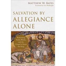 Salvation by Allegiance Alone (Paperback, 2017)