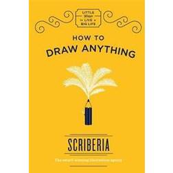 How to Draw Anything (Little Ways to Live a Big Life) (Hardcover, 2017)