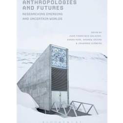Anthropologies and Futures: Researching Emerging and Uncertain Worlds (Paperback, 2017)