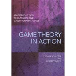 Game Theory in Action: An Introduction to Classical and Evolutionary Models (Paperback, 2016)