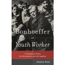 bonhoeffer as youth worker a theological vision for discipleship and life t (Paperback, 2014)
