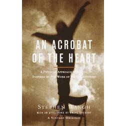 An Acrobat of the Heart: A Physical Approach to Acting Inspired by the Work of Jerzy Grotowski (Vintage Original) (Paperback, 2000)