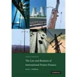 The Law and Business of International Project Finance: A Resource for Governments, Sponsors, Lawyers, and Project Participants (Paperback, 2007)