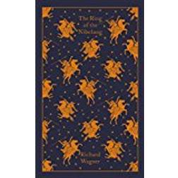 The Ring of the Nibelung (Penguin Clothbound Classics)